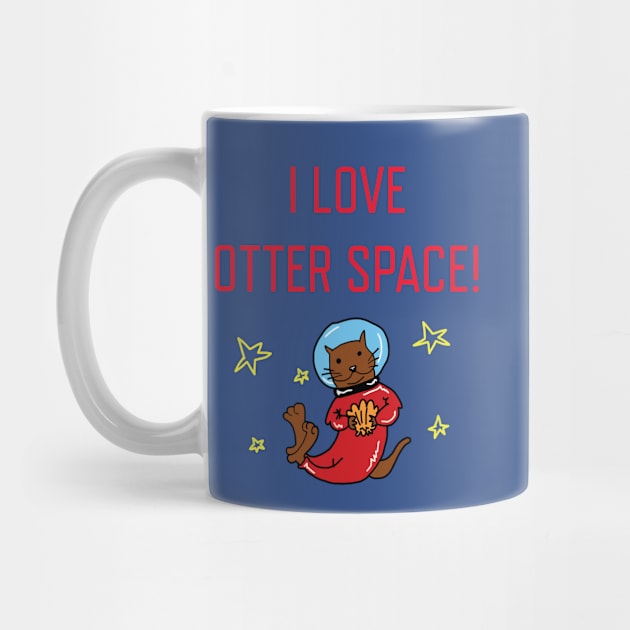 I Love Otter Space by ckrickett